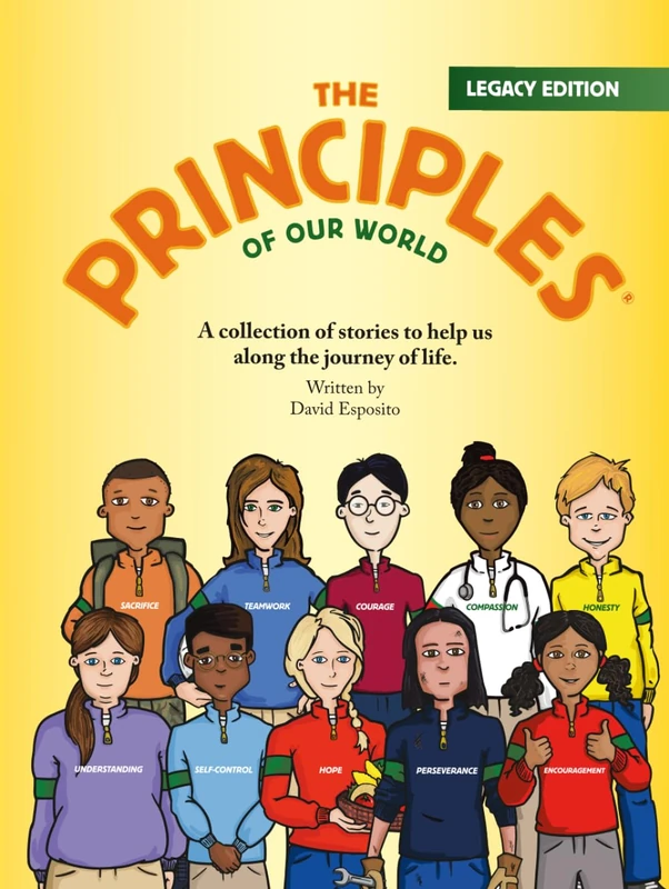 The Principles of Our World - Legacy Edition: A Collection of Stories about How The Principles of Our World Can Help Us along the Journey of Life - Image 1