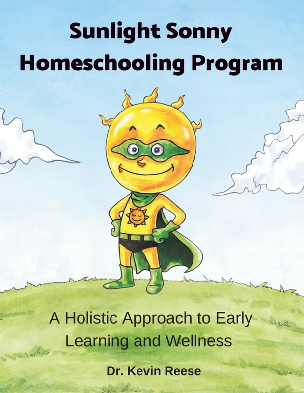 Sunlight Sonny Homeschooling Program: A Holistic Approach to Early Learning and Wellness (Sunlight Sonny Children's Books)
