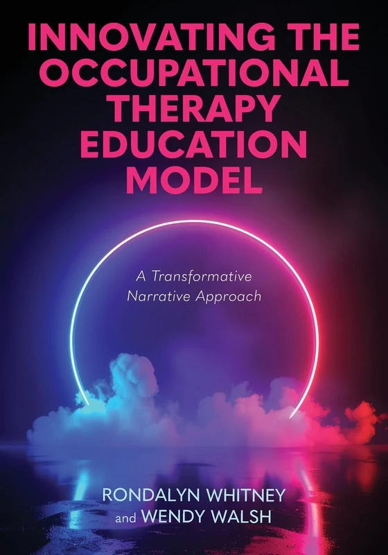 Innovating the Occupational Therapy Education Model: A Transformative Narrative Approach