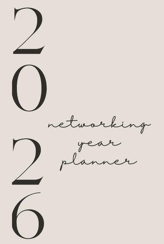 The 2026 Networking Year Planner: Your Ultimate Guide to Goal Setting, Content Planning & Business Growth: For entrepreneurs, creators, and networkers who want structure, strategy, and success.