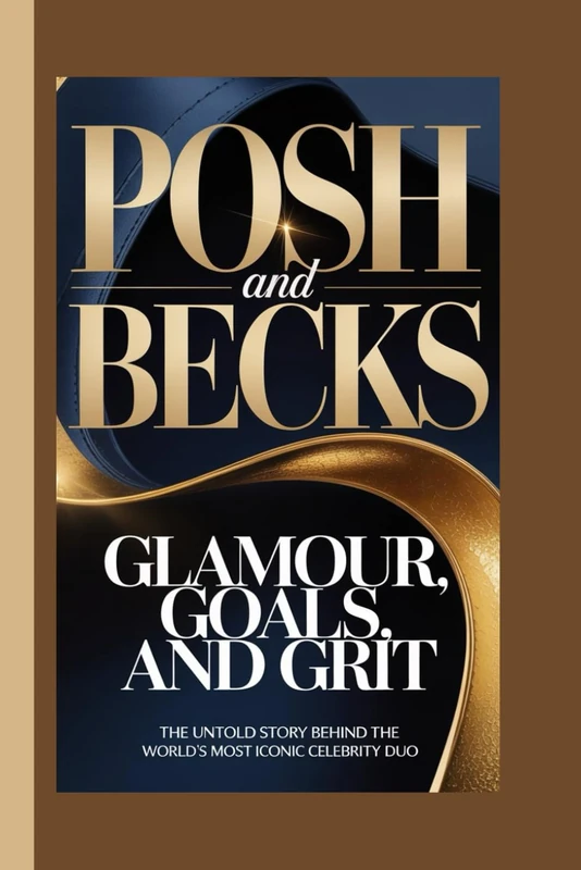 POSH AND BECKS: Glamour, Goals, and Grit The untold story behind the world’s most iconic celebrity duo - Image 1