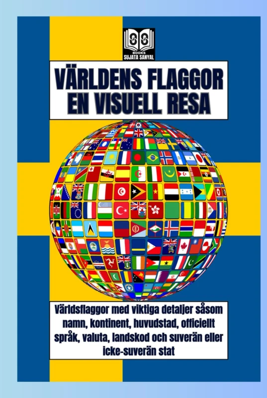 VÄRLDENS FLAGGOR: EN VISUELL RESA, Boken erbjuder varje lands flagga med detaljer som namn, kontinent, huvudstad, officiellt språk, valuta, landskod och suverän eller icke-suverän stat.