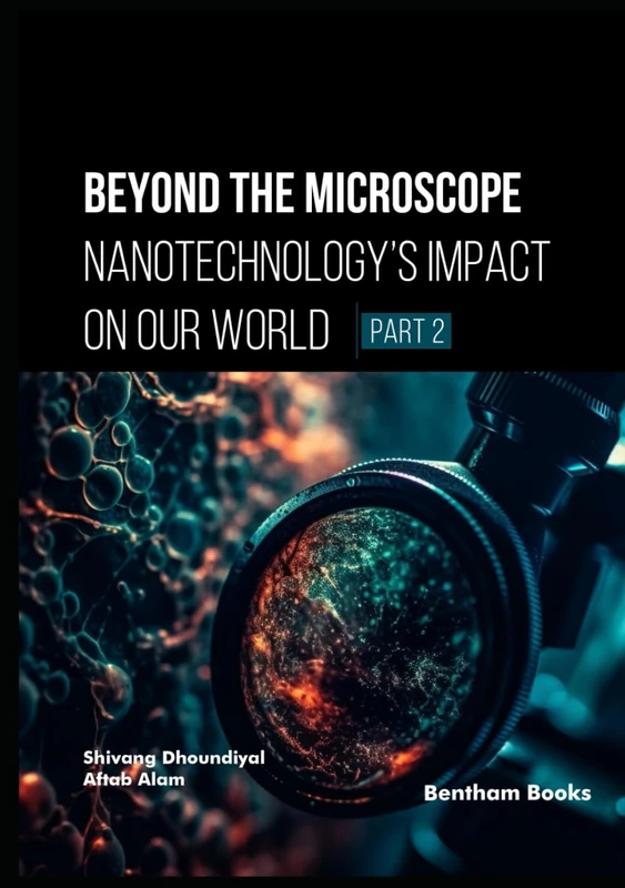 Beyond the Microscope: Nanotechnology Part 2 - Applications & Ethics