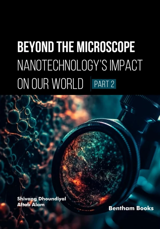 Beyond the Microscope: Nanotechnology’s Impact on Our World (Part 2)