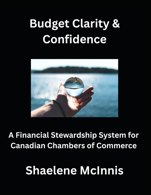 Budget Clarity & Confidence: A Financial Stewardship System for Canadian Chambers of Commerce