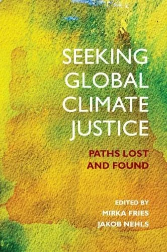 Seeking Global Climate Justice: Paths Lost and Found