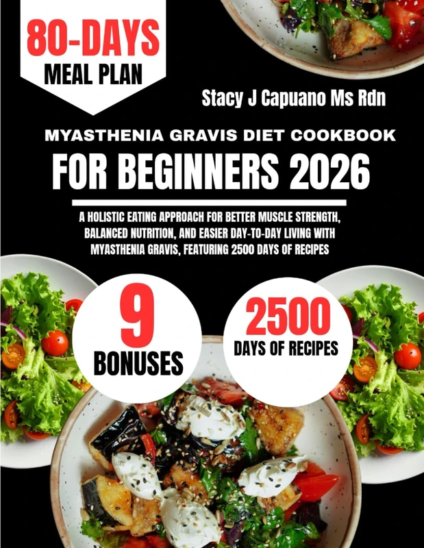 Myasthenia Gravis Diet Cookbook For Beginners 2026: A Holistic Eating Approach for Better Muscle Strength, Balanced Nutrition, and Easier Day-to-Day ... Capuano Ms Rdn Nutrition Diet Guide Series)