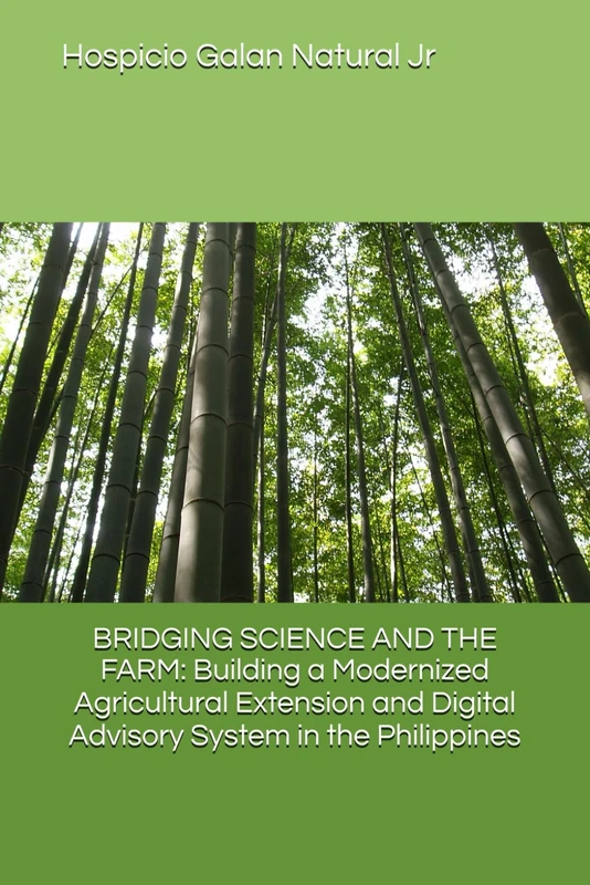 BRIDGING SCIENCE AND THE FARM: Building a Modernized Agricultural Extension and Digital Advisory System in the Philippines