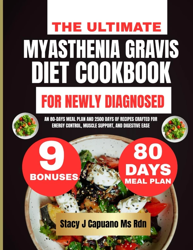 The Ultimate Myasthenia Gravis Diet Cookbook For Newly Diagnosed: An 80-Days Meal Plan and 2500 Days of Recipes Crafted for Energy Control, Muscle ... Capuano Ms Rdn Nutrition Diet Guide Series) - Image 1