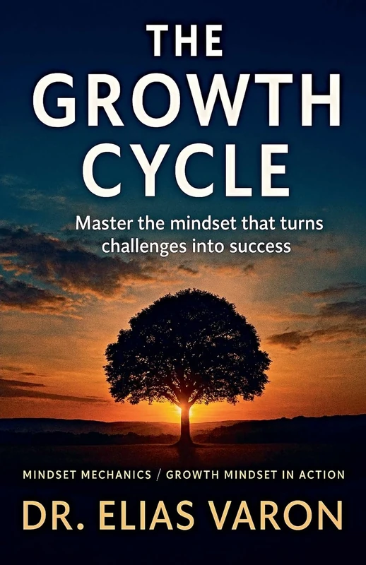 The Growth Cycle: 18 (Mindset Mechanics)