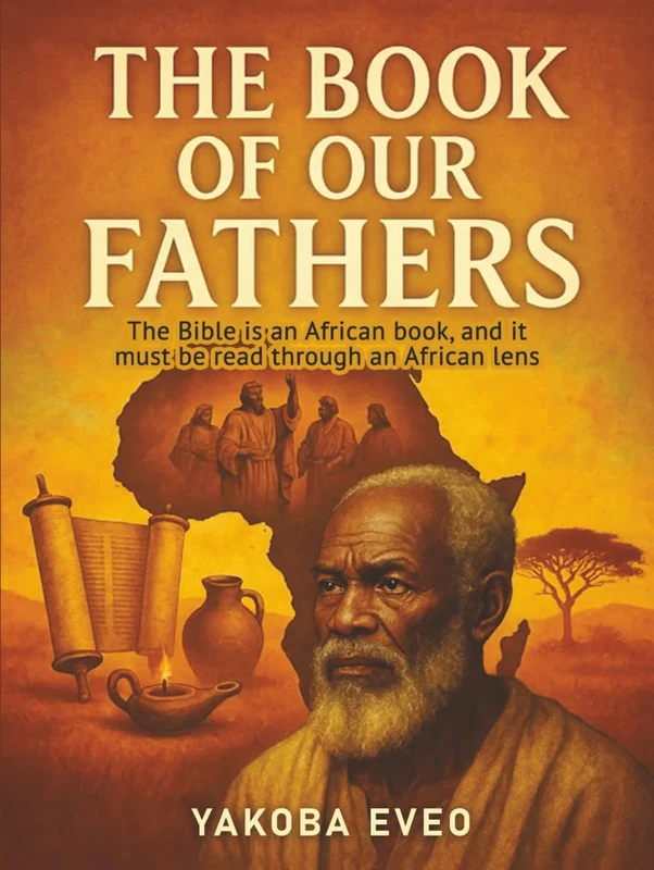 The Book Of Our Fathers: The Bible is an African book, and it must be read through an African lens - Image 1