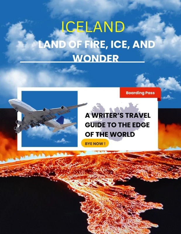 ICELAND: Land of Fire, Ice, and Wonder: A Writer’s Travel Guide to the Edge of the World