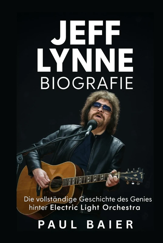 Jeff Lynne Biografie: Die vollständige Geschichte des Genies hinter Electric Light Orchestra