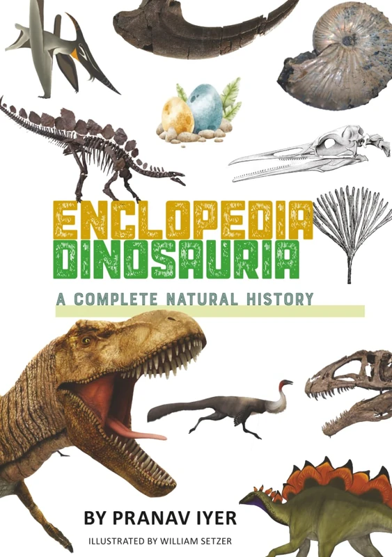 Encyclopedia Dinosauria: A Complete Natural History