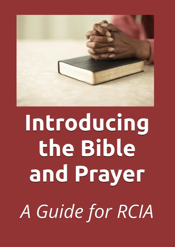 Introducing the Bible and Prayer: A Guide for RCIA