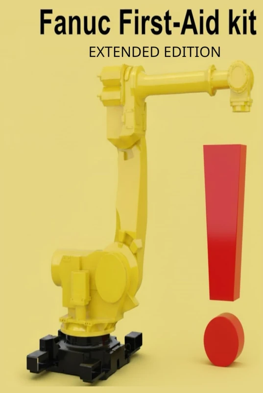 The Fanuc First-Aid Kit: Extended Edition: a Technicians troubleshooting guide