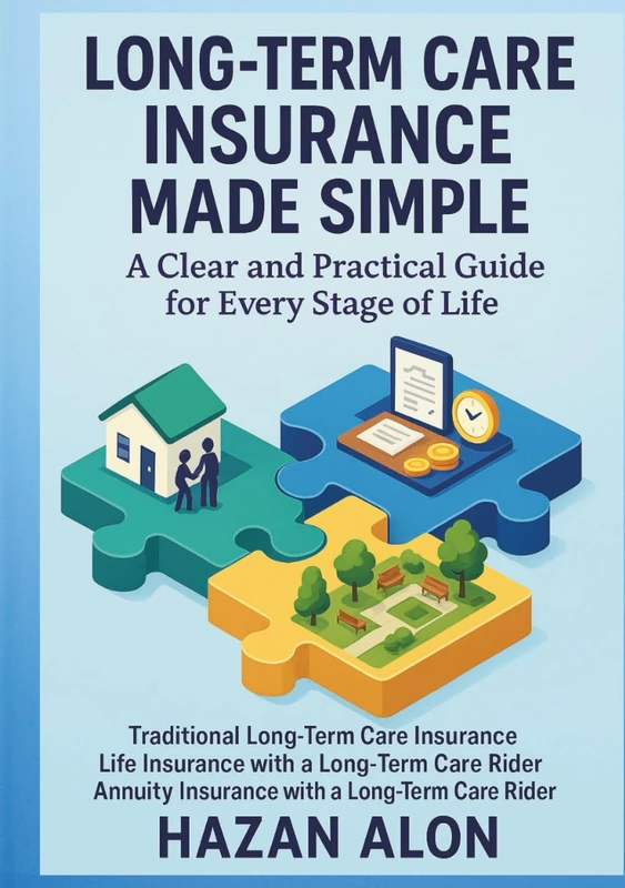 Long-Term Care Insurance Made Simple: A Clear and Practical Guide for Every Stage of Life