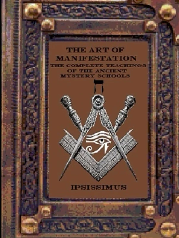 THE ART OF MANIFESTATION: VOLUME V: SACRED GEOMETRY AND THE ARCHITECTURE OF THE UNIVERSE (THE ART OF MANIFESTATION: The Complete Teachings of The Ancient Mystery Schools)