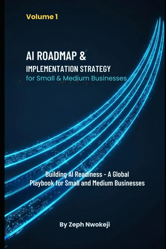 AI Roadmap & Implementation Strategy for Small & Medium Businesses - Volume 1: Building AI Readiness — A Global Playbook for Small and Medium Businesses - Image 1