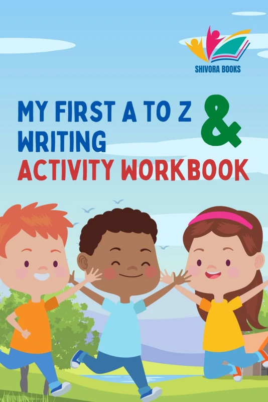 My First A to Z Writing & Activity Workbook: Alphabet Practice, Tracing, Early Learning Activities, Counting, Puzzles & Coloring for Ages 0–6