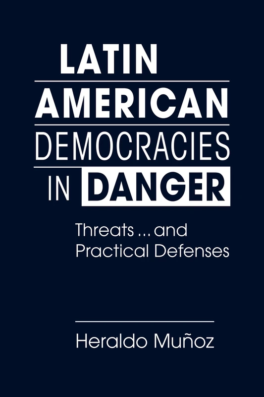 Latin American Democracies in Danger: Threats and Practical Defenses