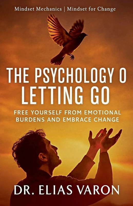The Psychology of Letting Go: 21 (Mindset Mechanics)