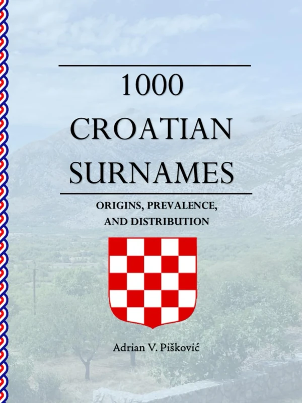 1000 Croatian Surnames: Origins, Prevalence, and Distribution