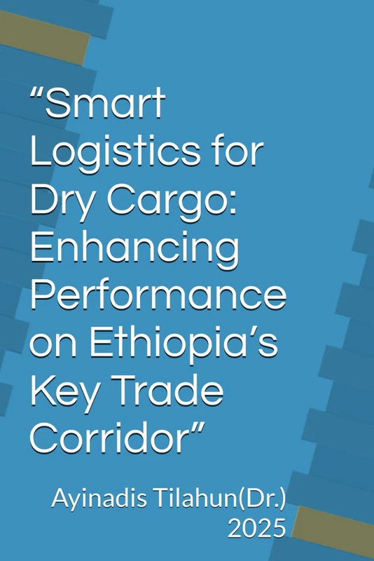 “Smart Logistics for Dry Cargo: Enhancing Performance on Ethiopia’s Key Trade Corridor” - Image 1