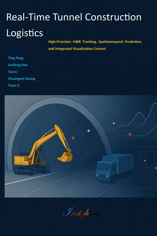 Real-Time Tunnel Construction Logistics: High-Precision UWB Tracking, Spatiotemporal Prediction, and Integrated Visualization Control