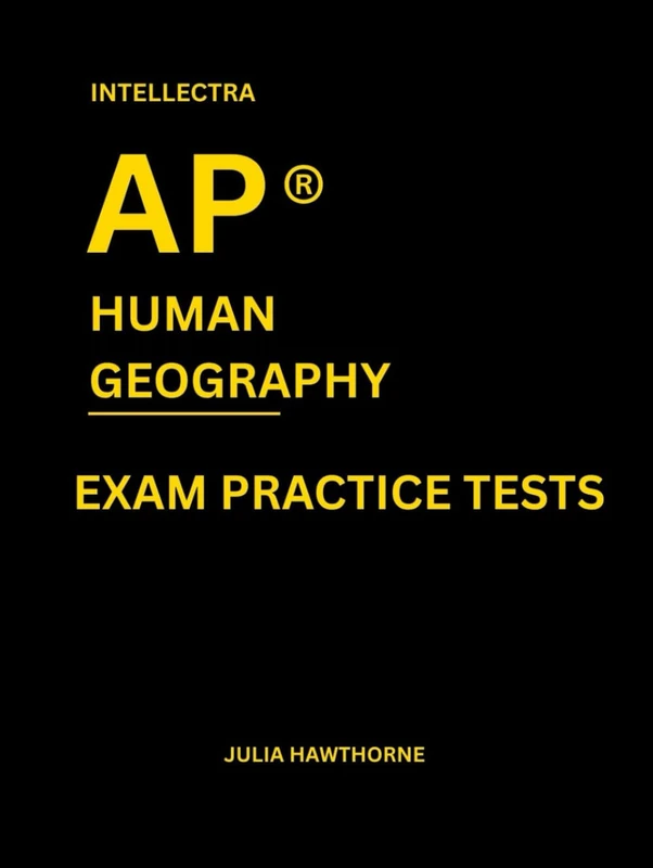 Intellectra AP ® HUMAN GEOGRAPHY EXAM PRACTICE TESTS: over 2000 practice questions , 13 mock exams/practice tests.