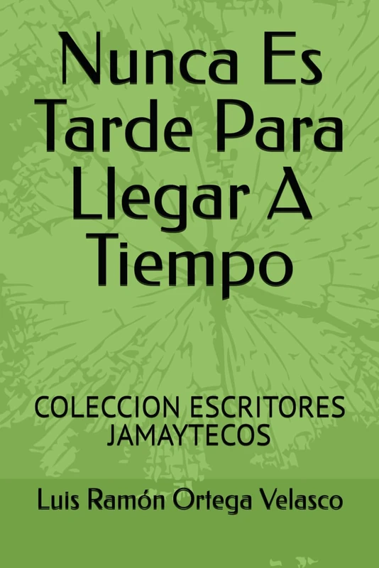 Nunca Es Tarde Para Llegar A Tiempo