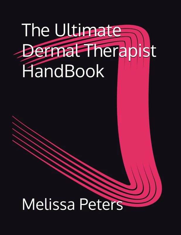 The Ultimate Dermal Therapist HandBook
