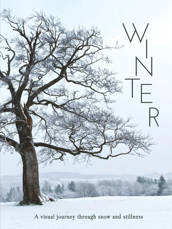 WINTER: A visual journey through snow and stillness (THE COFFEE TABLE BOOKS)