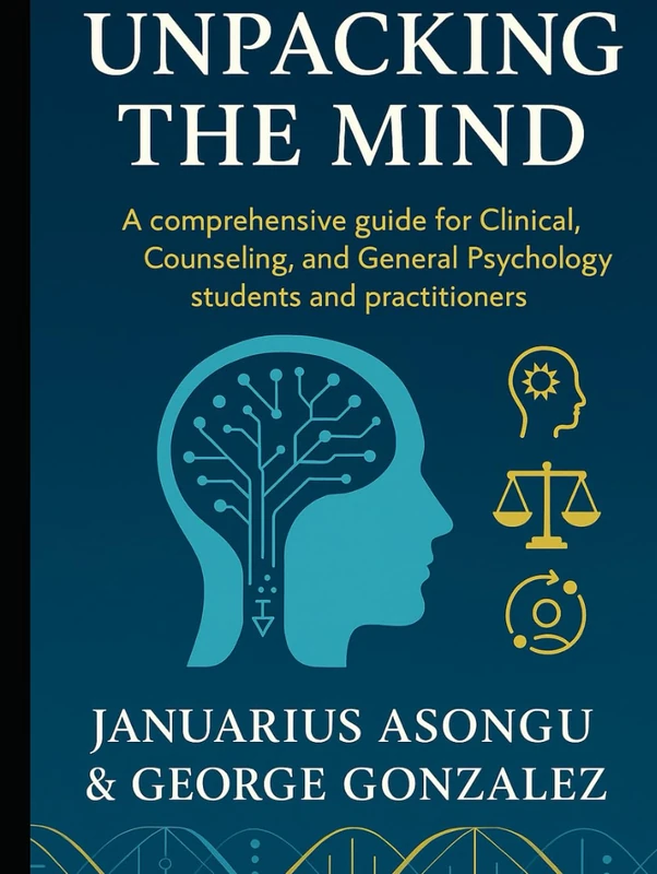 Unpacking the Mind: A Comprehensive Guide for Clinical, Counseling, and General Psychology Students and Practitioners - Image 1