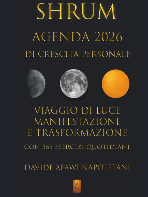 SHRUM AGENDA 2026 DI CRESCITA PERSONALE: VIAGGIO DI LUCE MANIFESTAZIONE E TRASFORMAZIONE CON 365 ESERCIZI QUOTIDIANI (PERCORSI SHRUM)