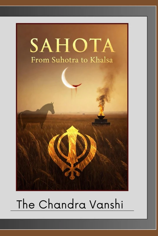 Sahota: From Suhotra to Khalsa: The Unbroken Crescent