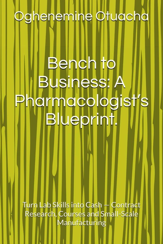 Bench to Business: A Pharmacologist's Blueprint Book