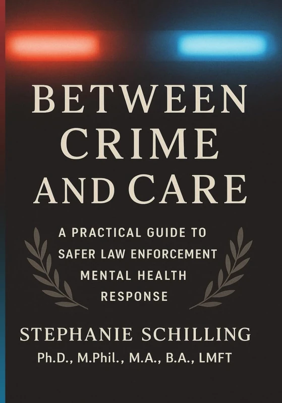 Between Crime and Care: A Practical Guide to Safer Law Enforcement Mental Health Response