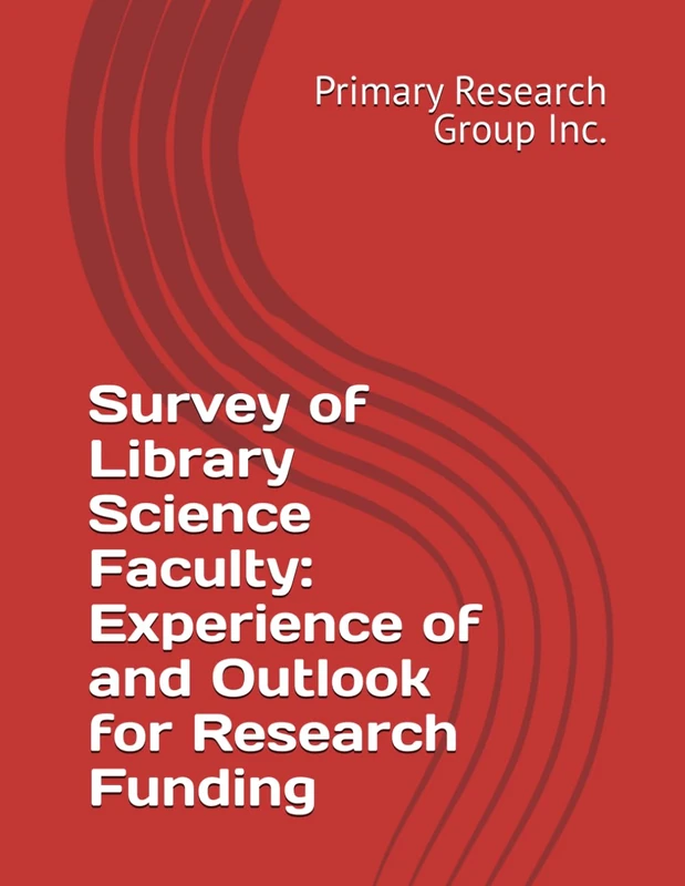 Survey of Library Science Faculty: Experience of and Outlook for Research Funding