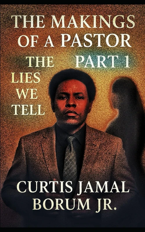 The Makings Of A Pastor - Part 1: The Lies We Tell