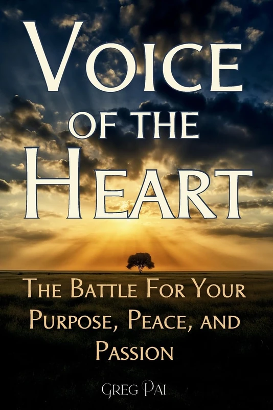 Voice of the Heart: The Battle For Your Purpose, Peace, and Passion