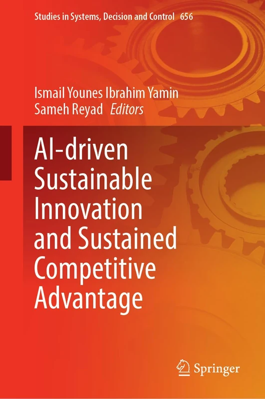 AI-driven Sustainable Innovation and Sustained Competitive Advantage (Studies in Systems, Decision and Control, 656)