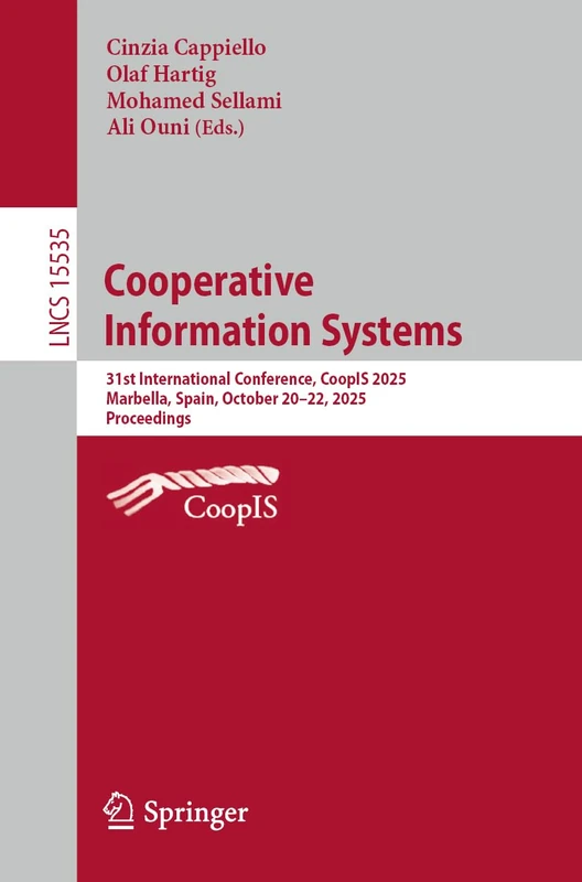 Cooperative Information Systems: 31st International Conference, CoopIS 2025, Marbella, Spain, October 20–22, 2025, Proceedings (Lecture Notes in Computer Science, 15535)