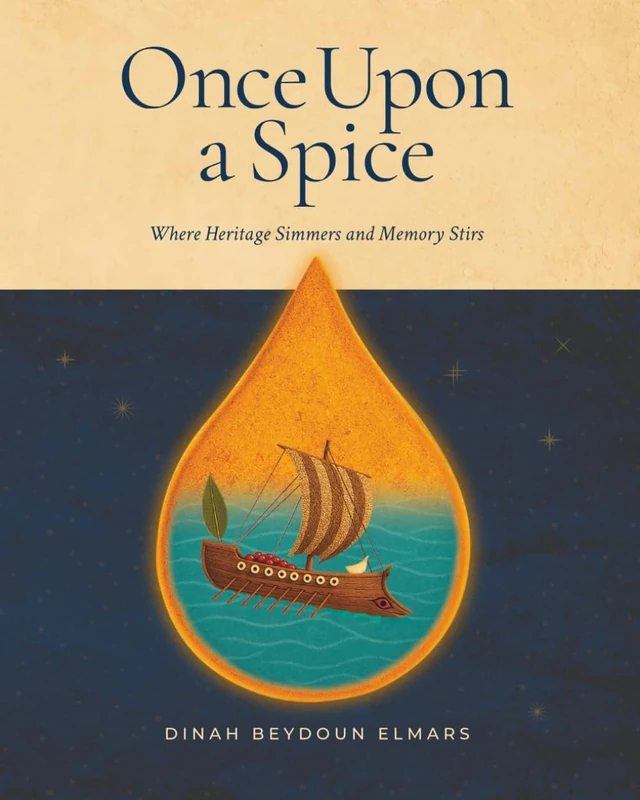 ONCE UPON A SPICE: An Heirloom Memoir and Novel of Lebanese Cuisine and Heritage (Fabled Feasts)