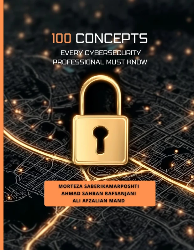 100 Concepts Every Cybersecurity Professional Must Know