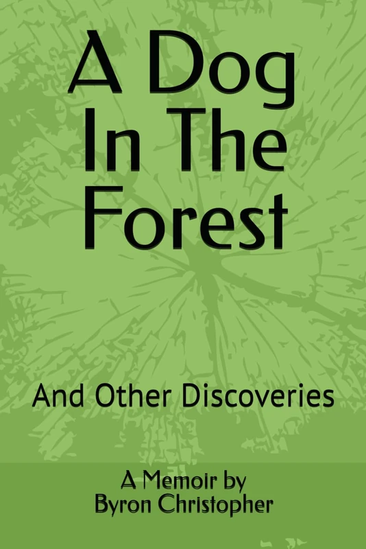 A Dog In The Forest: And Other Discoveries - Image 1