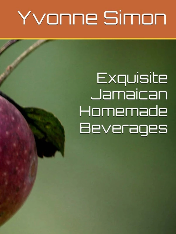 Exquisite Jamaican Homemade Beverages