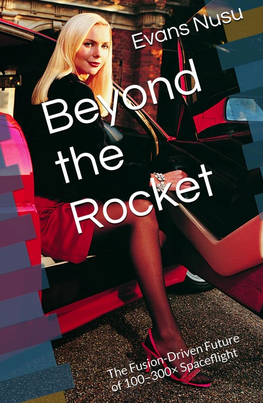 Beyond the Rocket: The Fusion-Driven Future of 100–300× Spaceflight