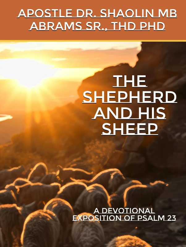 The Shepherd And His Sheep: A Devotional Exposition of Psalm 23