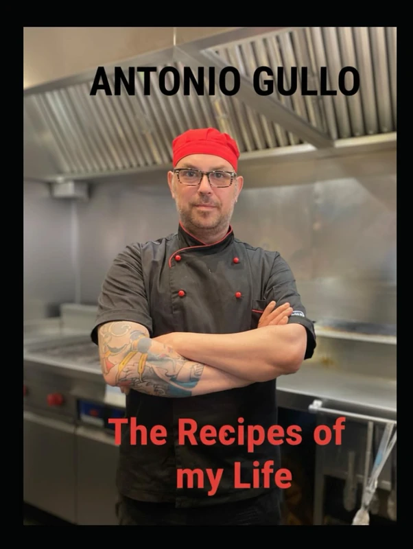 The Recipes Of my life: written by Antonio Gullo - Image 1